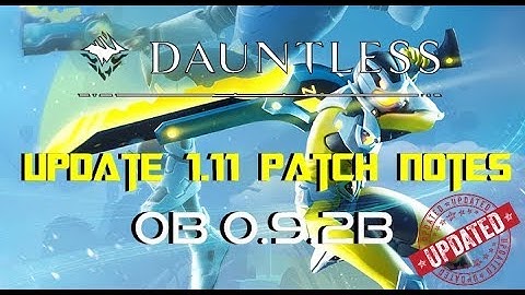 Dauntless Update 1.11 Patch Notes | OB 0.9.2B | Bug Fixes & Known Issues