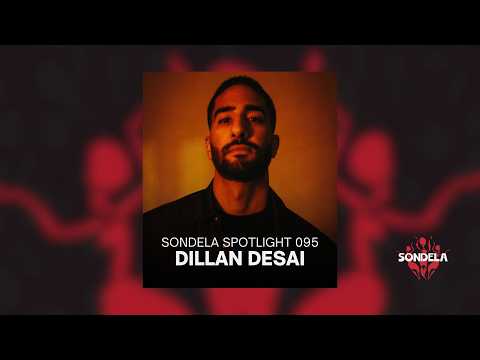 Sondela Spotlight 095 - DILLAN DESAI | House Mix