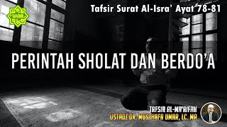 TAFSIR SURAT AL-ISRA' AYAT 78 - 81 | Ustadz Dr. Musthafa Umar, Lc., MA