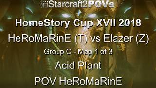 SC2 LotV - HomeStory Cup XVII 2018 - HeRoMaRinE vs Elazer - Group C - Map 1 - Acid Plant - HeRo