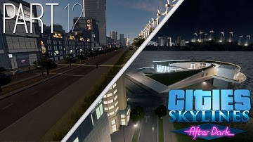 Cities Skyline: After Dark | Part 12