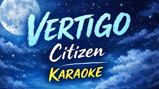 CITIZEN - VERTIGO (Karaoke Version)