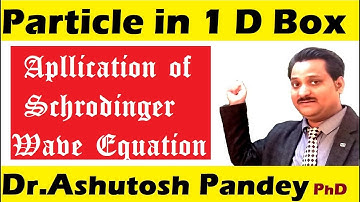 Particle in one Dimension box Potential well quantum mechanics Schrodinger wave equation application