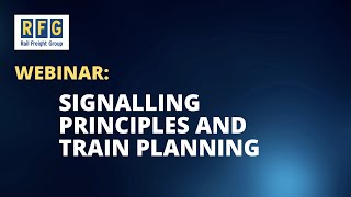 Signalling principles and train planning webinar