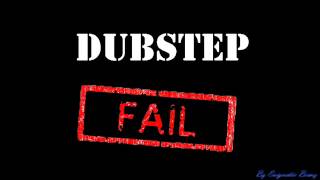 Dubstep Fail