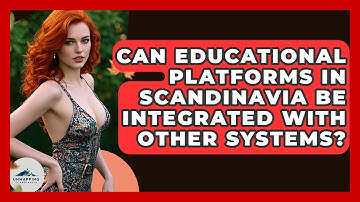Can Educational Platforms in Scandinavia Be Integrated With Other Systems? | Unmapping Scandinavia