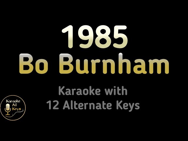1985 Karaoke - Bo Burnham Inside Instrumental Lower Higher Female Original Key
