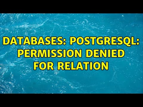 Databases: PostgreSQL: permission denied for relation