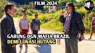 Bergabung Dengan Mafia Brazil Demi Bayar Hutang - Alur Cerita Film Terbaru 2024