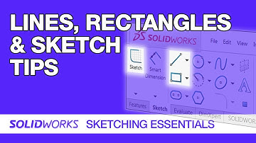 SolidWorks Sketching: Start with Lines, Rectangles & Sketch Tips