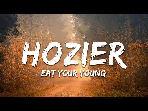 Hozier - Eat Your Young (Lyrics)