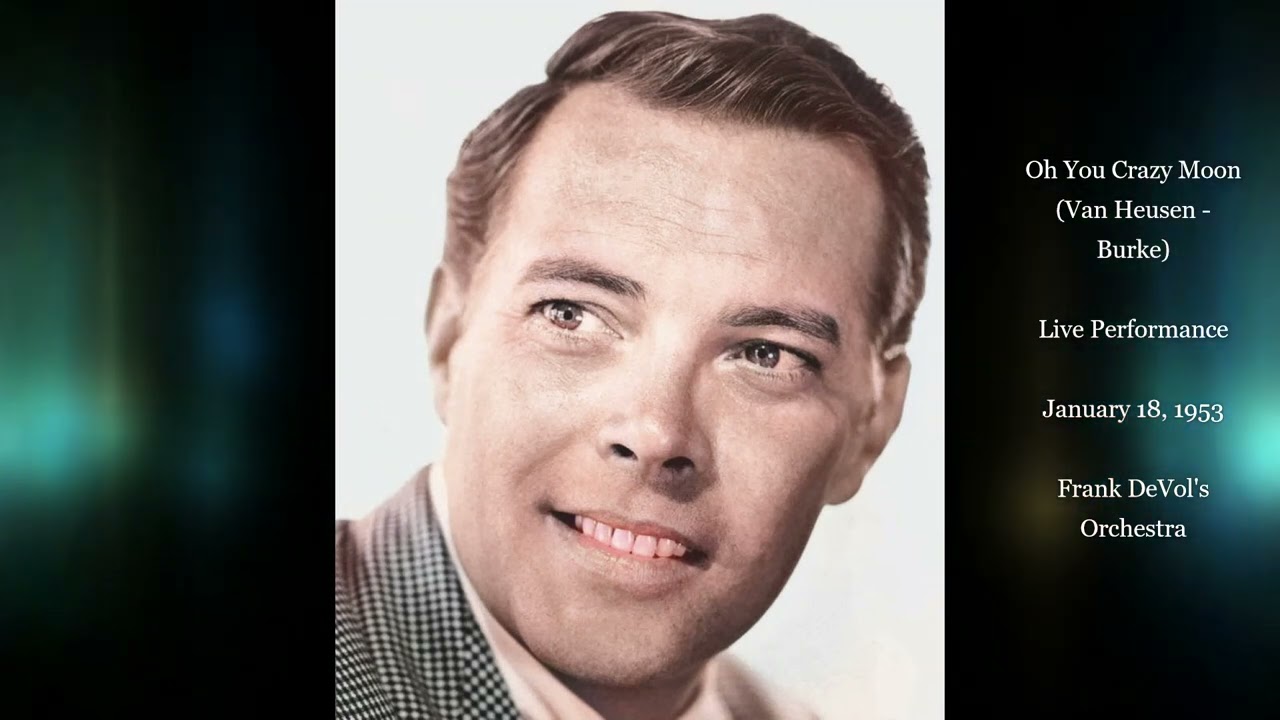 Dick Haymes "Oh You Crazy Moon" (Van Heusen - Burke) Live 1953, with the Frank De Vol Orchestra