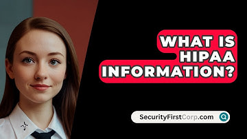 What Is HIPAA Information? - SecurityFirstCorp.com