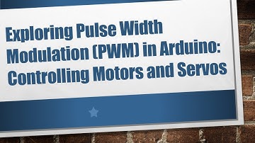 Exploring Pulse Width Modulation (PWM) in Arduino: Controlling Motors and Servos
