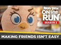 Angry Birds On The Run S2 Making Friends Isn T Easy Ep8 Angry Birds On The Run S2 Making Friends Isn T Easy Ep8