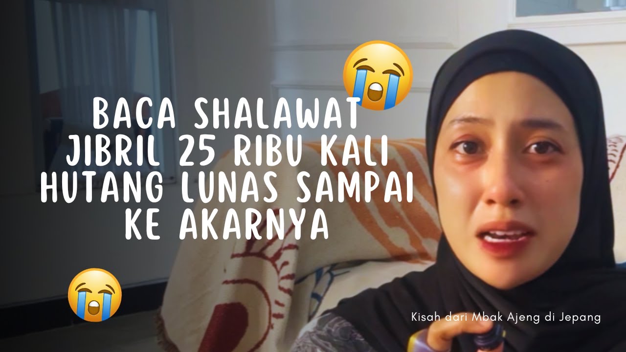 BACA SHALAWAT JIBRIL 25 RIBU KALI HUTANG LUNAS SAMPAI KE AKARNYA!