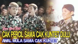 Goro full awal cak percil sama kunthet trus yudo terus kuntet lagi!