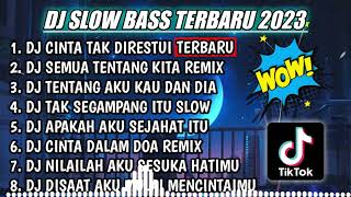 DJ SLOW FULL BASS TERBARU 2023 || DJ CINTA TAK DIRESTUI SLOW BASS ♫ REMIX FULL ALBUM TERBARU