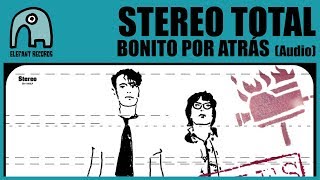 STEREO TOTAL - Bonito Por Atrás [Audio]