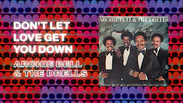 Archie Bell & The Drells - Don't Let Love Get You Down (Official PhillySound)