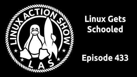 Linux Gets Schooled | Linux Action Show 433