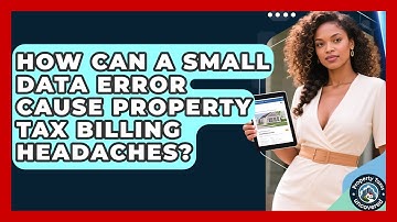 How Can A Small Data Error Cause Property Tax Billing Headaches? - Property Taxes Uncovered