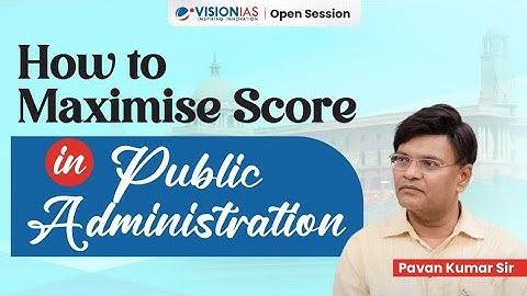 UPSC Mains 2025 | How to Maximize Score in Public Administration Optional | Pavan Kumar Sir