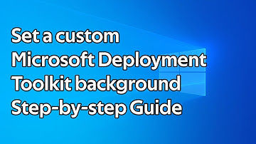 How to set a custom Microsoft Deployment Toolkit background