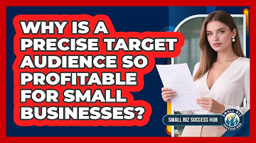 Why Is A Precise Target Audience So Profitable For Small Businesses? - Small Biz Success Hub