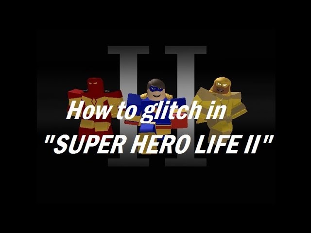 How To Glitch In Super Hero Life Ii In Roblox By 1ts Sm0key - roblox hero life