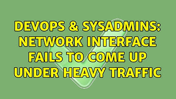 DevOps & SysAdmins: Network interface fails to come up under heavy traffic