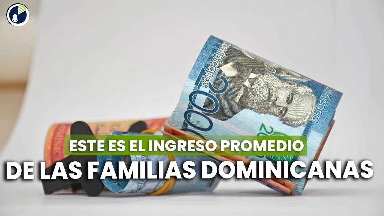 Este es el ingreso promedio de las familias dominicanas
