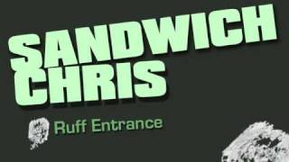 Sandwich Chris - Ruff Entrance