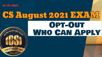 Who is eligible for Opt-Out Facility or Carry Forward CS August 2021 Exam to Dec 2021 Session #icsi