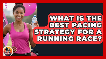What Is The Best Pacing Strategy For A Running Race? - All Sorts Of Running