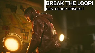 Break The Loop! | Deathloop