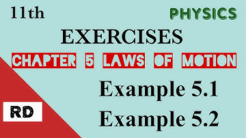 11th Physics Chapter 5  EXERCISES  Example 5.1 Example5.2
