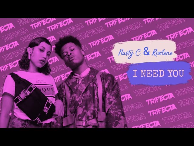 Nasty C & Rowlene - I Need You  [from Netflix's 'Blood And Water'] (Lyric Video)