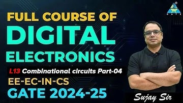 Lec13 Combinational circuits Part04 | Full Course | Digital Electronics | GATE 2024-25 | EE/EC/IN/CS