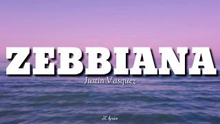 ZEBBIANA - By Justin Vasquez Lyrics