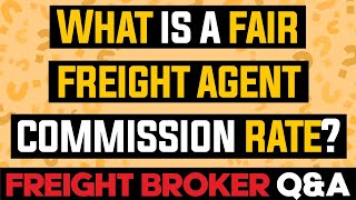 Freight Broker Q&A - What is a fair freight agent commission rate