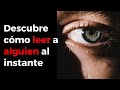 Cómo Leer A Alguien Al Instante - 15 Trucos Psicológicos Que Puedes Usar A Tu Favor