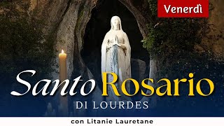 SANTO ROSARIO di Lourdes di oggi, Venerdì 31 Maggio 2024, con Litanie Lauretane