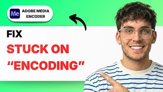 How to Fix Media Encoder Stuck on “Encoding” [2026 Full Guide]
