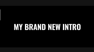 MY BRAND NEW INTRO