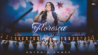 Antônia Gomes - Floresça | Clipe Oficial