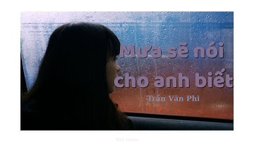 [Vietsub+Pinyin] Mưa sẽ nói cho anh biết - Trần Văn Phi |【雨会告诉你 - 陈文非】