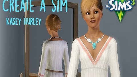 The Sims 3 Create A Sim - Kasey Hurley
