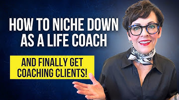 How to Niche Down as a Life Coach (and Finally Get Clients!)