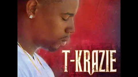 T-Krazie - Into Existence (Life Long Ambition)